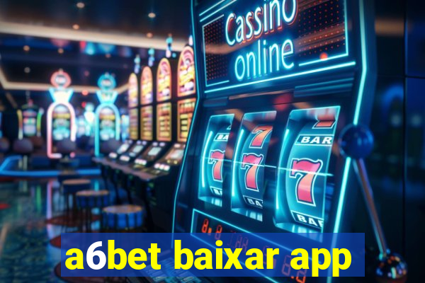 a6bet baixar app